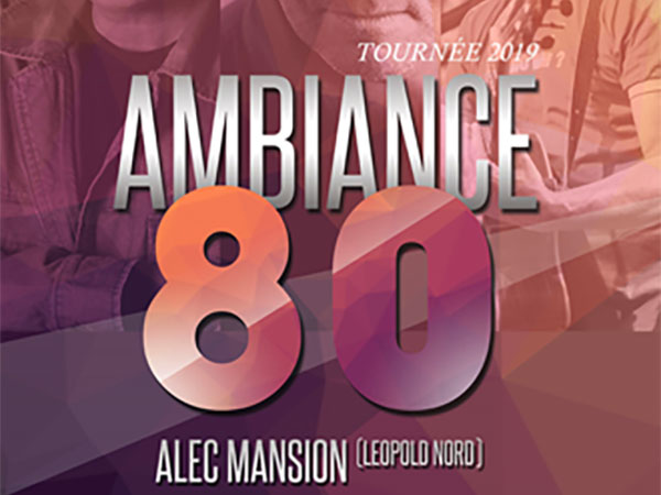 Alec Mansion, Philippe MLafontaine, Christian De Raft - Ambiance 80 : tournée 2019